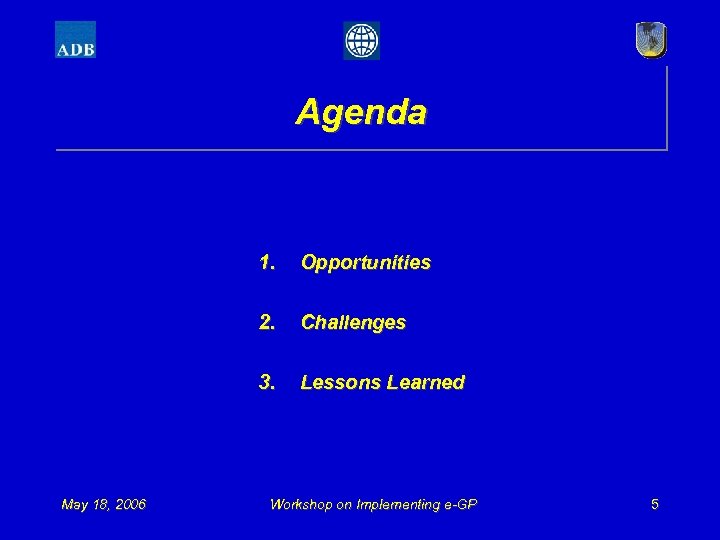 Agenda 1. 2. Challenges 3. May 18, 2006 Opportunities Lessons Learned Workshop on Implementing