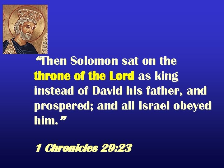 “Then Solomon sat on the throne of the Lord as king instead of David