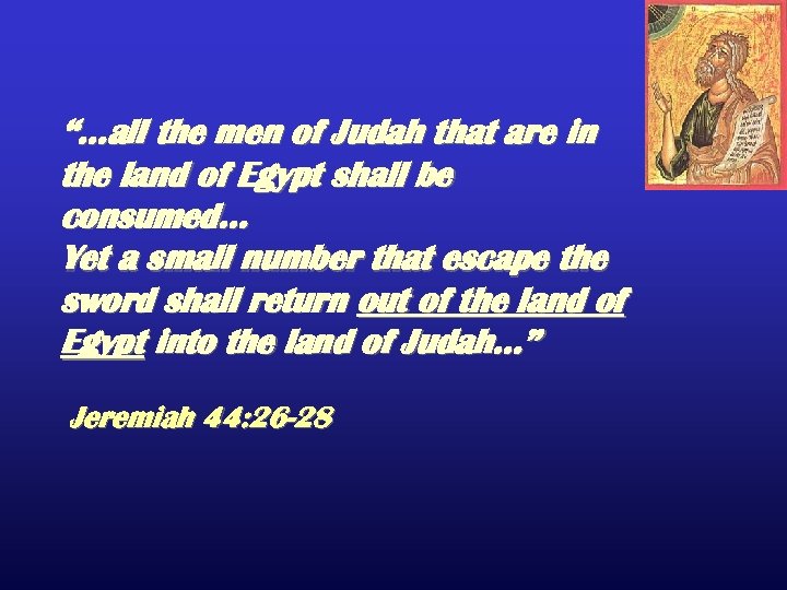 “…all the men of Judah that are in the land of Egypt shall be