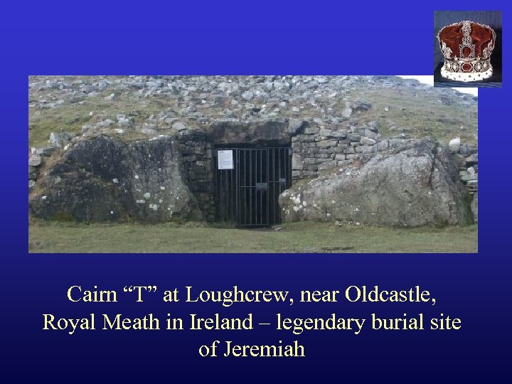 Cairn “T” at Loughcrew, near Oldcastle, Royal Meath in Ireland – legendary burial site