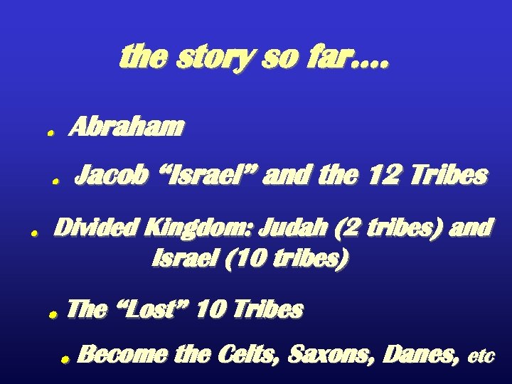the story so far…. . Abraham. Jacob “Israel” and the 12 Tribes. Divided Kingdom: