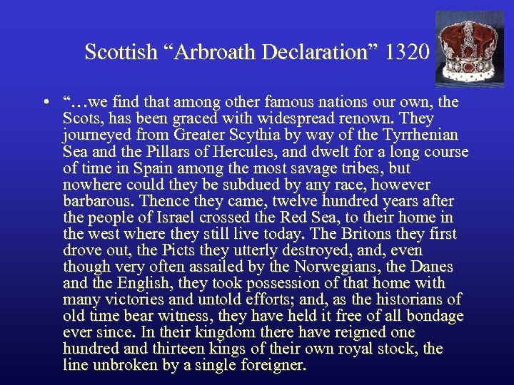 Scottish “Arbroath Declaration” 1320 • “…we find that among other famous nations our own,