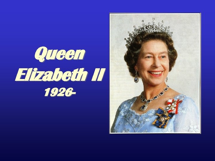 Queen Elizabeth II 1926 - 