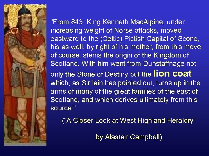“From 843, King Kenneth Mac. Alpine, under increasing weight of Norse attacks, moved eastward