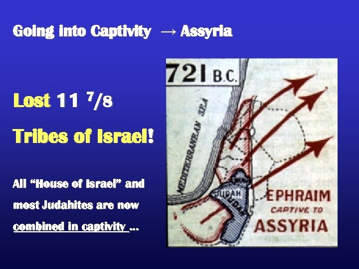 Going into Captivity → Assyria Lost 11 7/8 Tribes of Israel! All “House of