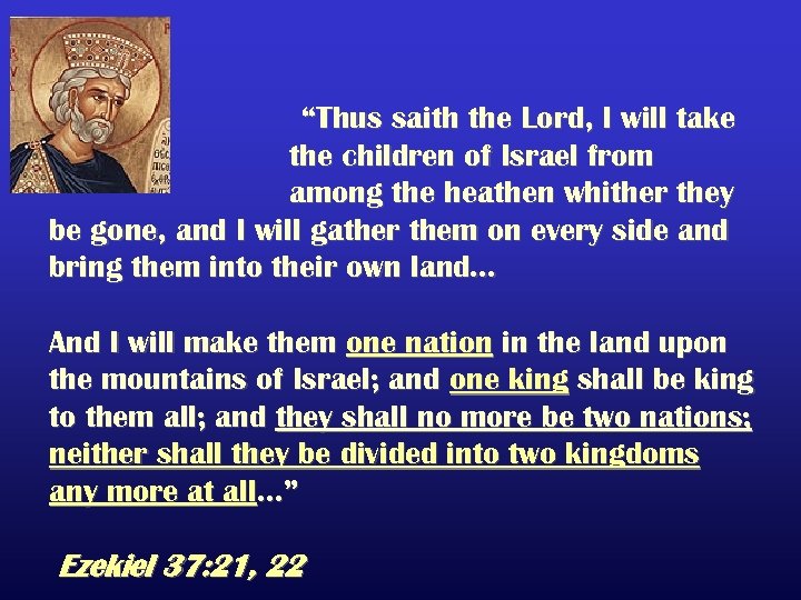 “Thus saith the Lord, I will take the children of Israel from among the