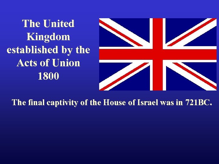 The United Kingdom established by the Acts of Union 1800 The final captivity of