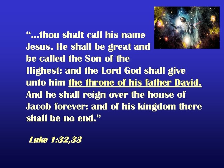 “…thou shalt call his name Jesus. He shall be great and be called the