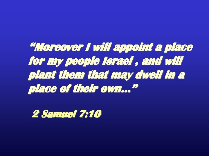 “Moreover I will appoint a place for my people Israel , and will plant