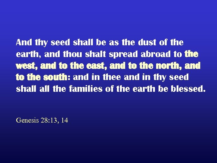 And thy seed shall be as the dust of the earth, and thou shalt