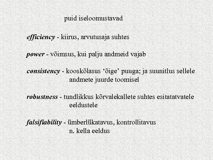 puid iseloomustavad efficiency - kiirus, arvutusaja suhtes power - võimsus, kui palju andmeid vajab