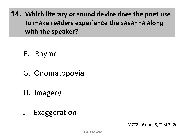 14. Which literary or sound device does the poet use to make readers experience