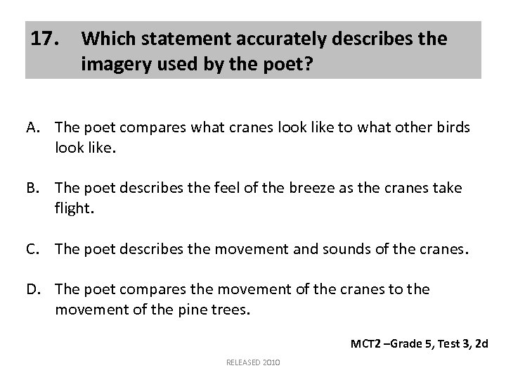 17. Which statement accurately describes the imagery used by the poet? A. The poet