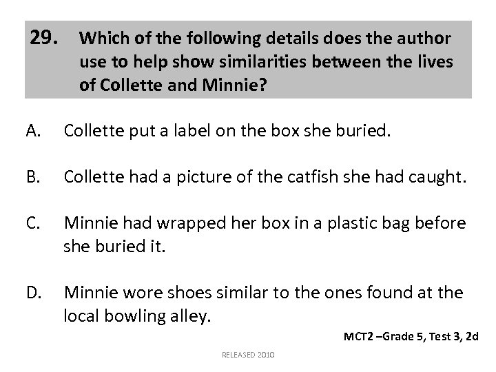 29. Which of the following details does the author use to help show similarities