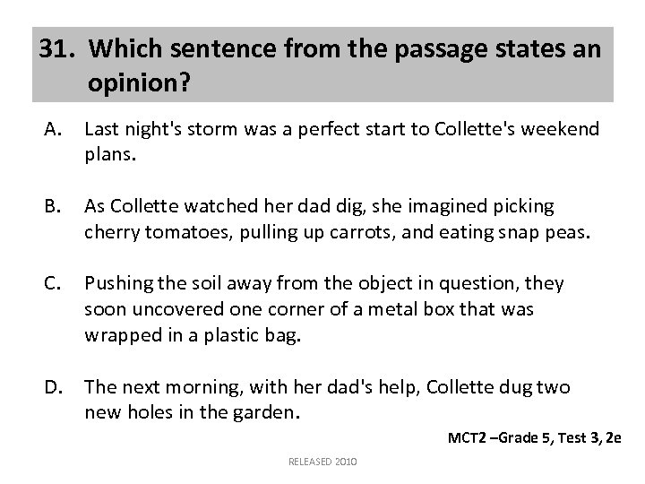 31. Which sentence from the passage states an opinion? A. Last night's storm was