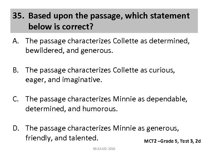 35. Based upon the passage, which statement below is correct? A. The passage characterizes