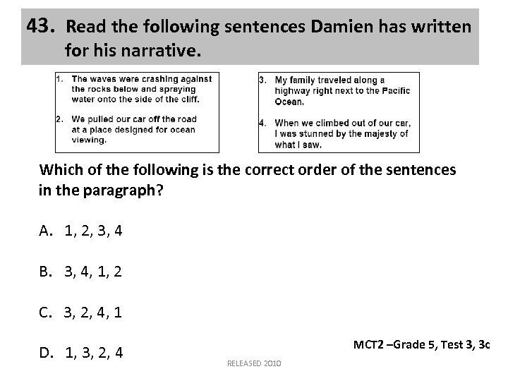 43. Read the following sentences Damien has written for his narrative. Which of the