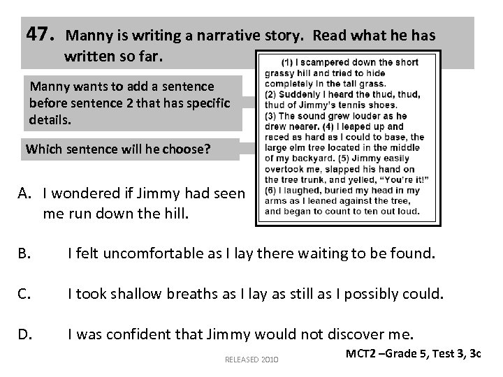 47. Manny is writing a narrative story. Read what he has written so far.