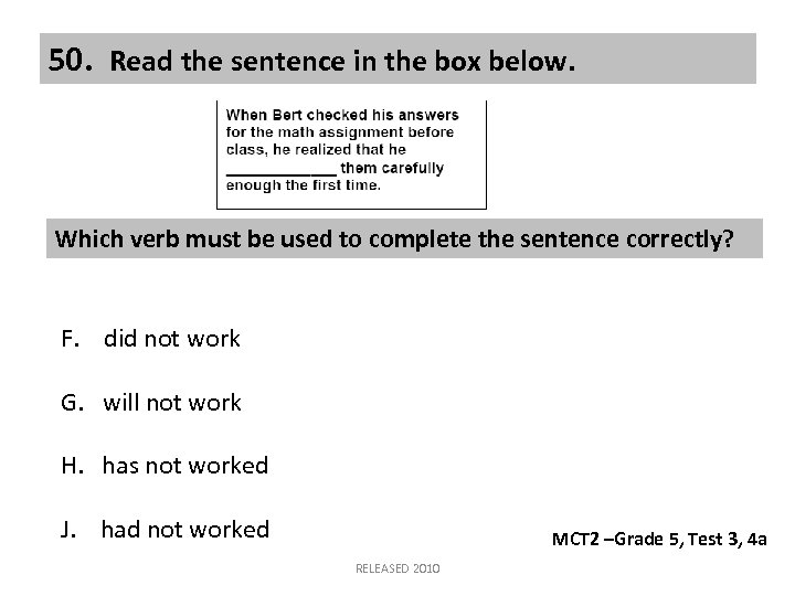 50. Read the sentence in the box below. Which verb must be used to