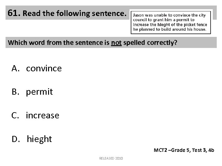 61. Read the following sentence. Which word from the sentence is not spelled correctly?