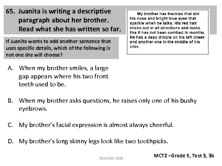 65. Juanita is writing a descriptive paragraph about her brother. Read what she has