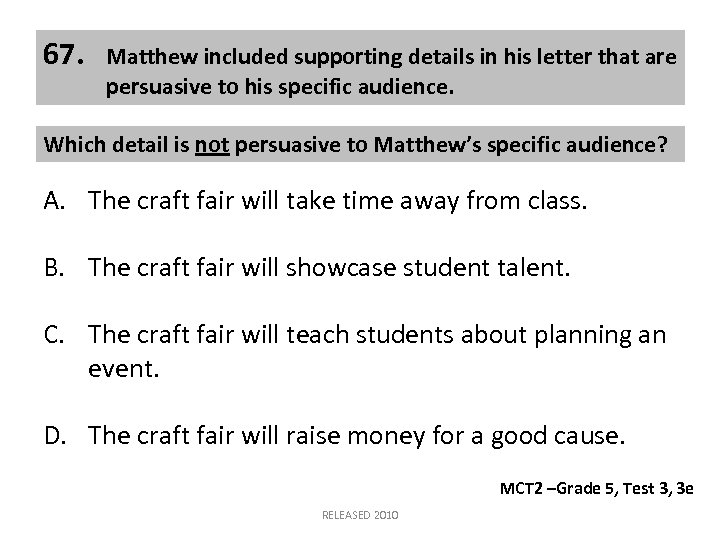 67. Matthew included supporting details in his letter that are persuasive to his specific