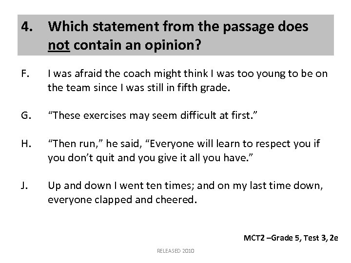 4. Which statement from the passage does not contain an opinion? F. I was