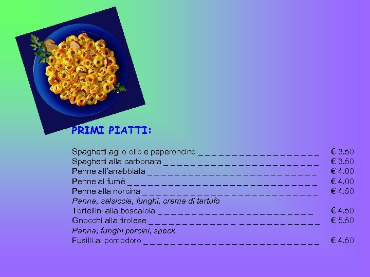PRIMI PIATTI: Spaghetti aglio olio e peperoncino _ _ _ _ _ Spaghetti alla