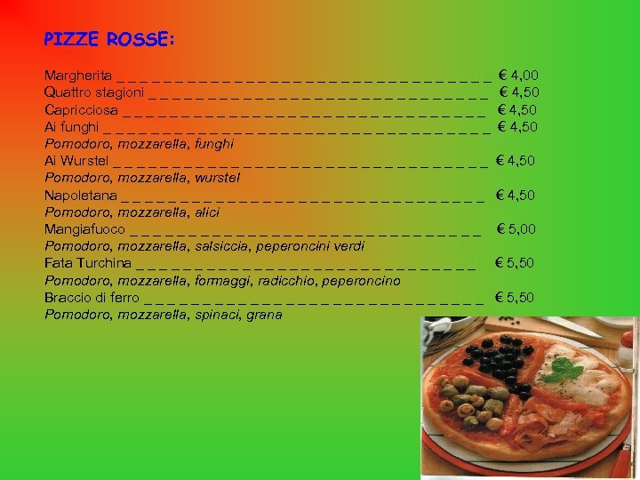 PIZZE ROSSE: Margherita _ _ _ _ _ _ _ _ € 4, 00