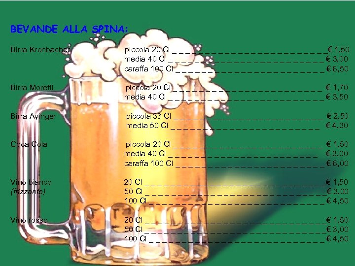 BEVANDE ALLA SPINA: Birra Kronbacher piccola 20 Cl _ _ _€ 1, 50 media