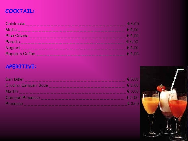 COCKTAIL: Caipiroska _ _ _ _ _ _ _ _ € 4, 00 Mojito