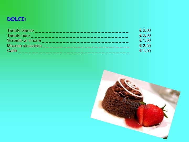 DOLCI: Tartufo bianco _ _ _ _ _ _ _ Tartufo nero _ _