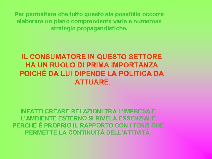 Per permettere che tutto questo sia possibile occorre elaborare un piano comprendente varie e