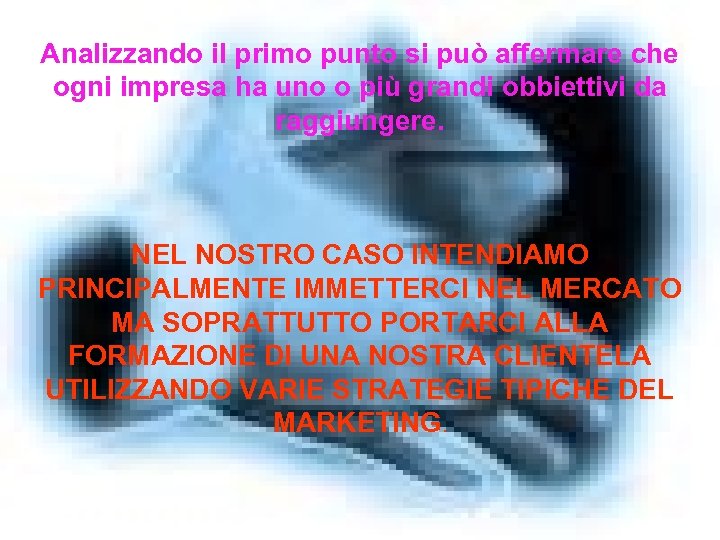 Analizzando il primo punto si può affermare che ogni impresa ha uno o più