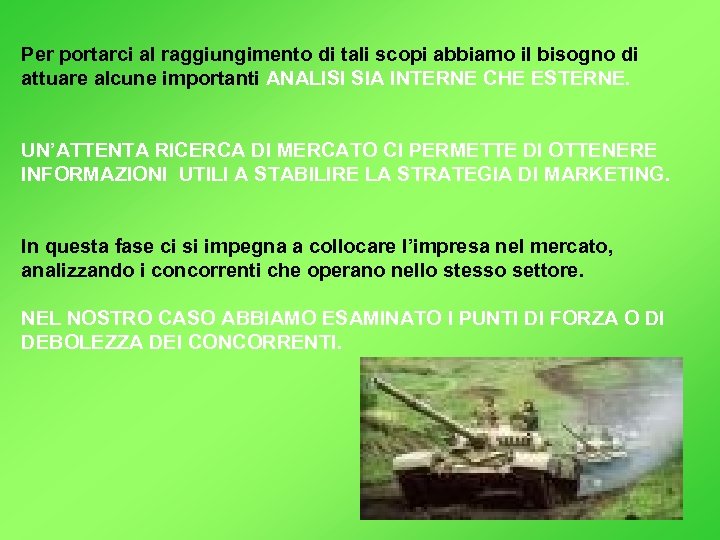 Per portarci al raggiungimento di tali scopi abbiamo il bisogno di attuare alcune importanti