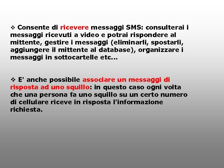 v Consente di ricevere messaggi SMS: consulterai i messaggi ricevuti a video e potrai