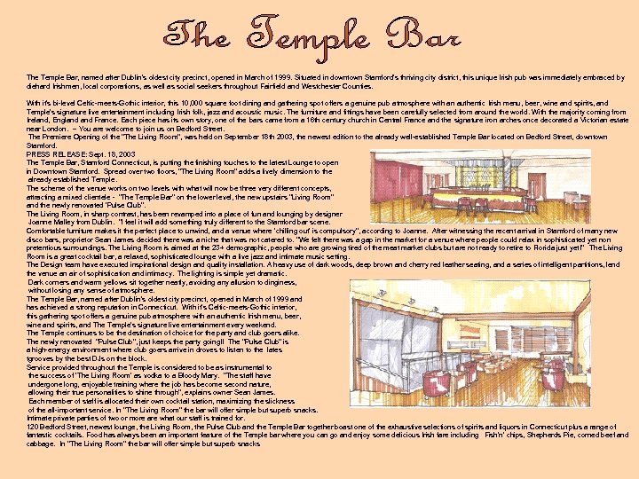 The Temple Bar, named after Dublin's oldest city precinct, opened in March of 1999.
