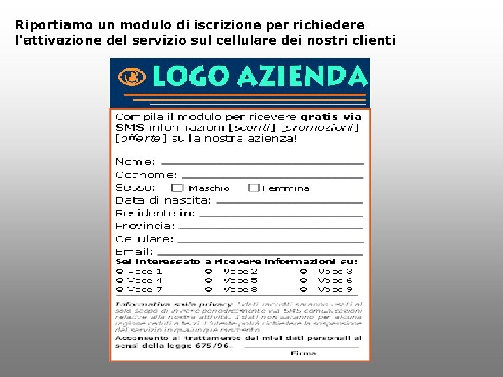 Riportiamo un modulo di iscrizione per richiedere l’attivazione del servizio sul cellulare dei nostri