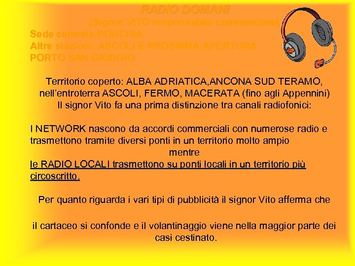 RADIO DOMANI (Signor VITO responsabile commerciale) Sede centrale: PORCHIA Altre stazioni: ASCOLI E PROSSIMA
