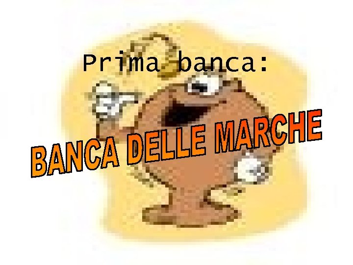 Prima banca: 