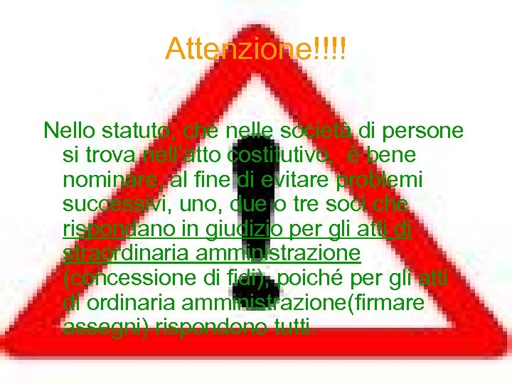 Attenzione!!!! Nello statuto, che nelle società di persone si trova nell’atto costitutivo, è bene