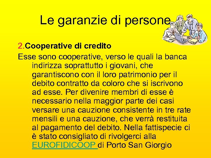 Le garanzie di persone 2. Cooperative di credito Esse sono cooperative, verso le quali