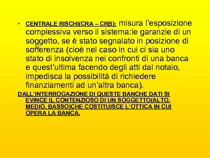  • CENTRALE RISCHI(CRA – CRB): misura l’esposizione complessiva verso il sistema: le garanzie