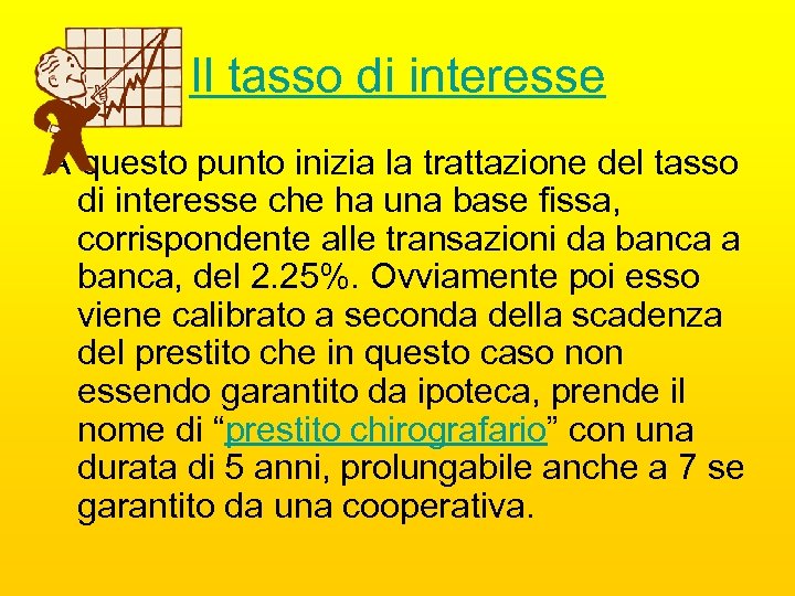 Il tasso di interesse A questo punto inizia la trattazione del tasso di interesse