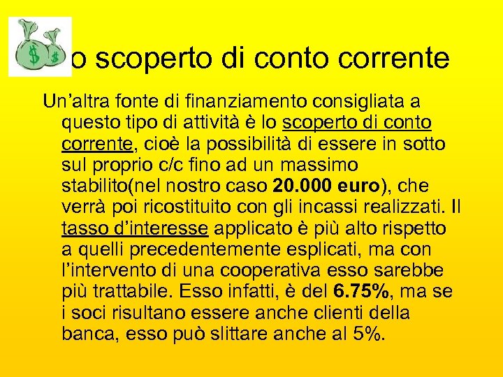 Lo scoperto di conto corrente Un’altra fonte di finanziamento consigliata a questo tipo di