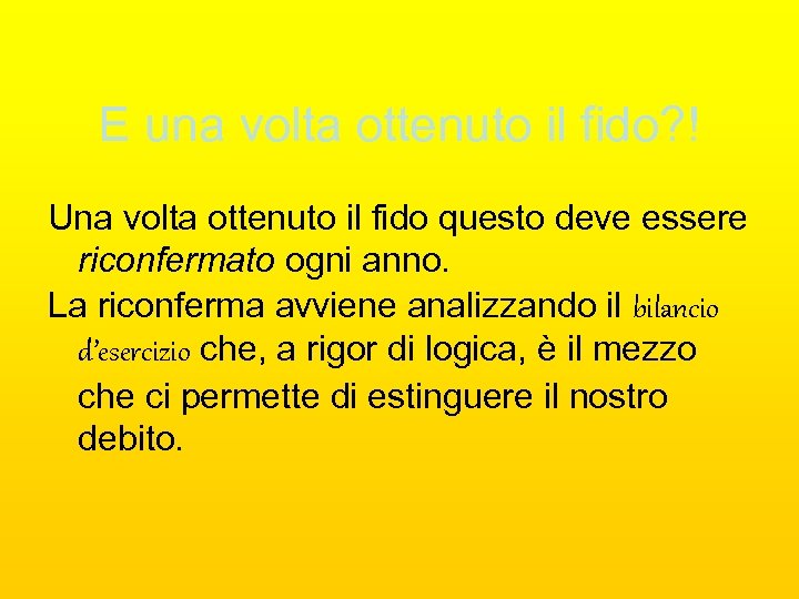 E una volta ottenuto il fido? ! Una volta ottenuto il fido questo deve
