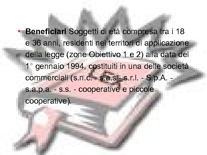  • Beneficiari Soggetti di età compresa tra i 18 e 36 anni, residenti