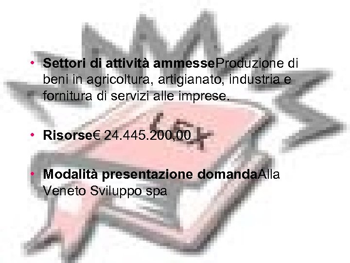  • Settori di attività ammesse. Produzione di beni in agricoltura, artigianato, industria e