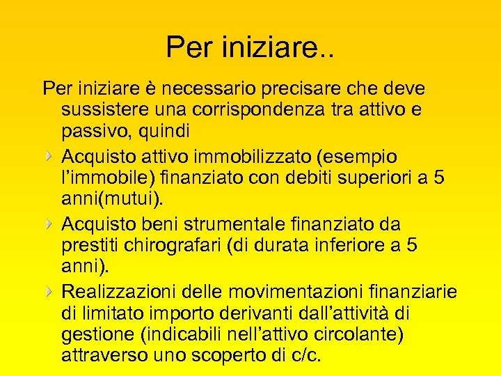 Per iniziare. . Per iniziare è necessario precisare che deve sussistere una corrispondenza tra
