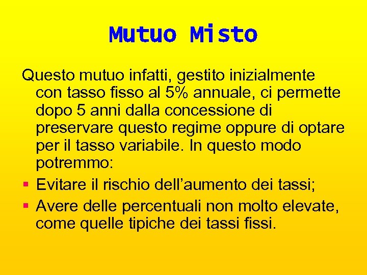 Mutuo Misto Questo mutuo infatti, gestito inizialmente con tasso fisso al 5% annuale, ci